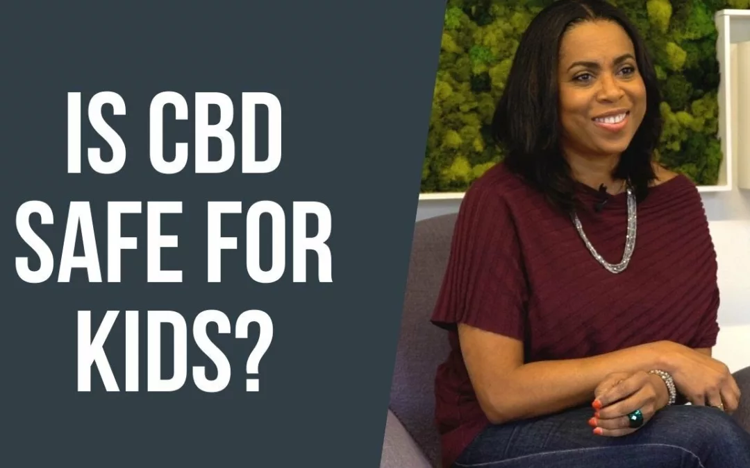 Is CBD Safe for Kids? Dr. Bridget Williams Explains